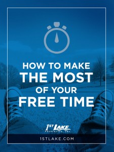 How to Make the Most of Your Free Time, via 1stlake.com